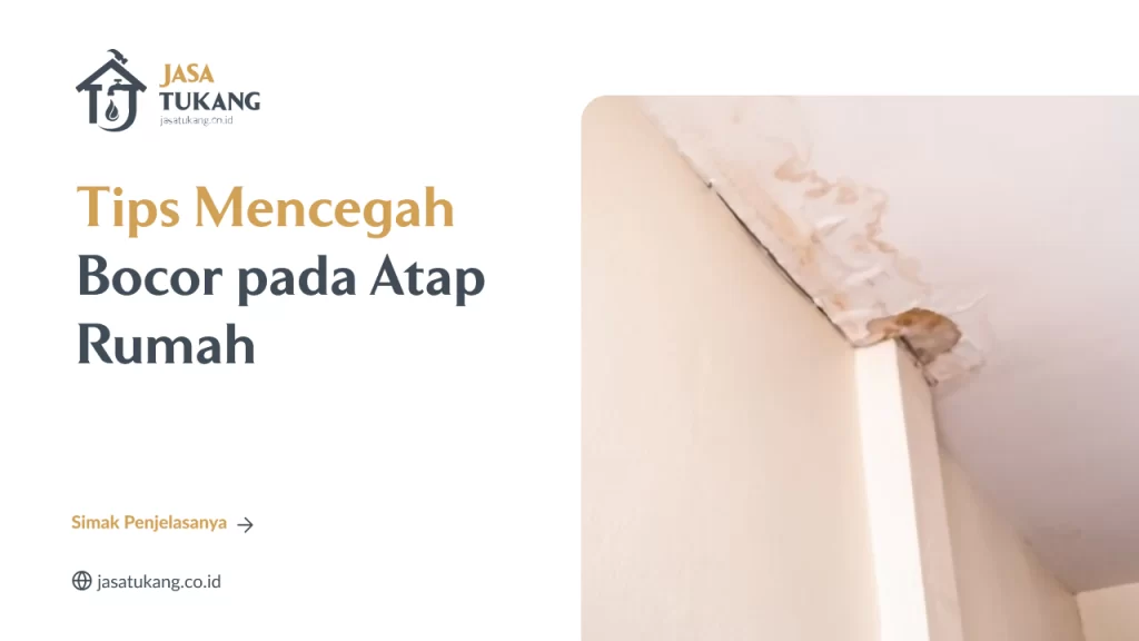 Tips Mencegah Bocor pada Atap Rumah