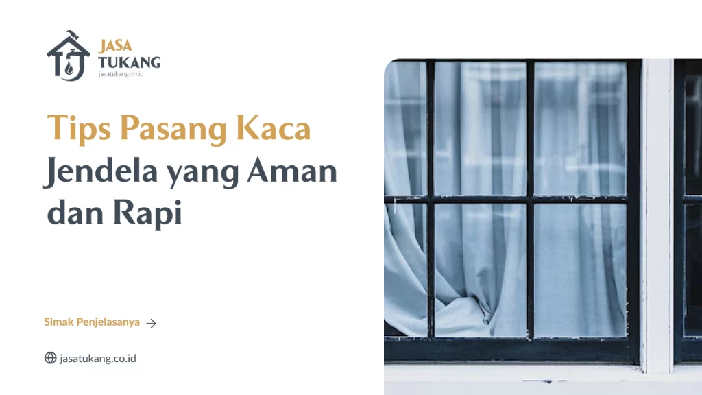 Kesalahan yang Sering Terjadi Saat Memasang Kaca Jendela