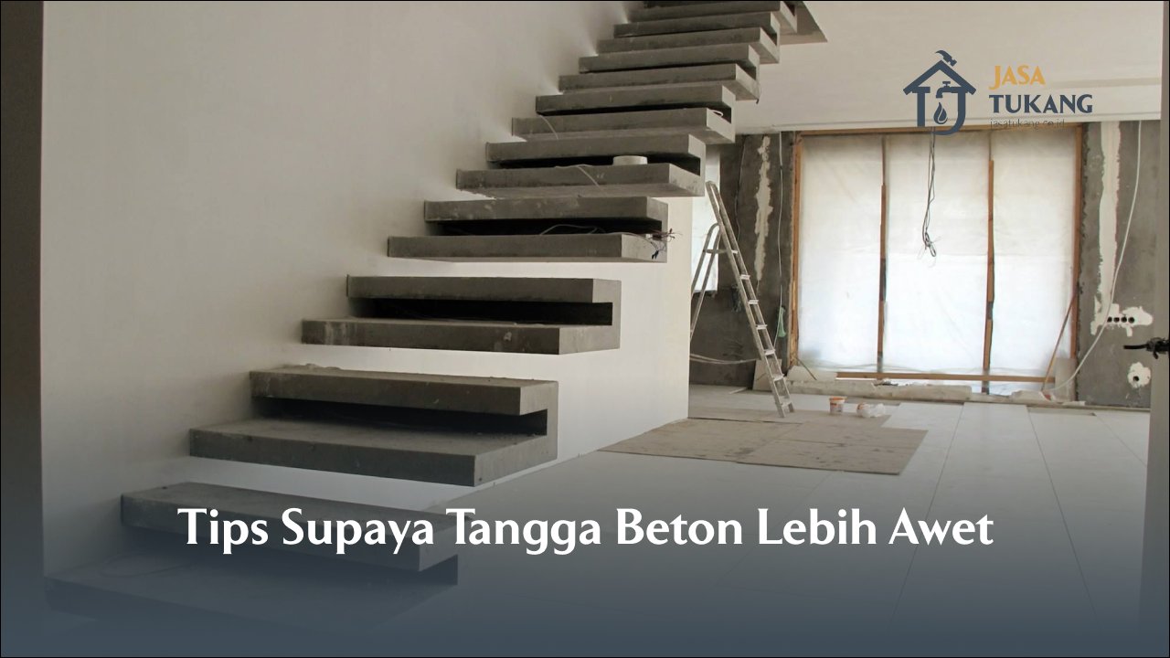 Tips Supaya Tangga Beton Lebih Awet