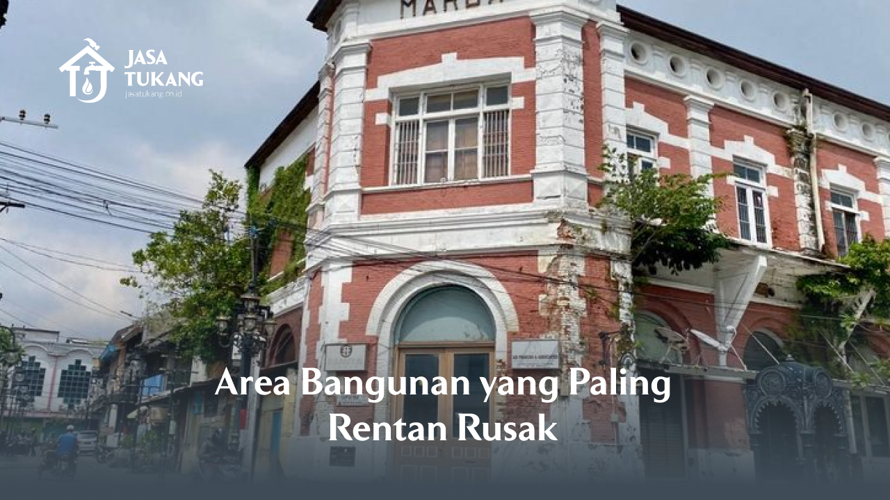 area_bangunan_yang_paling_rentan_rusak