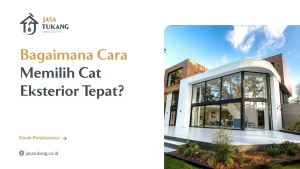 Bagaimana Cara Memilih Cat Eksterior yang Tepat