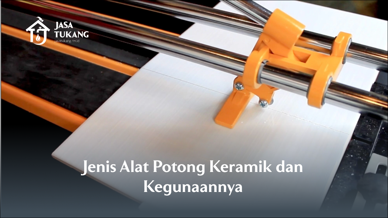 jenis_alat_potong_keramik_dan_kegunaannya