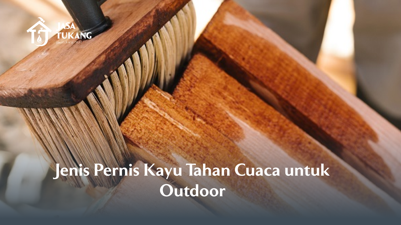 jenis_pernis_kayu_tahan_cuaca_untuk_outdoor