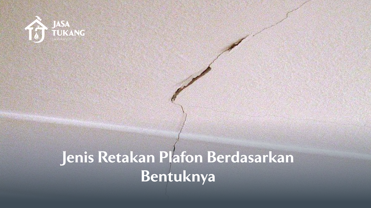 jenis_retakan_plafon_berdasarkan_bentuknya