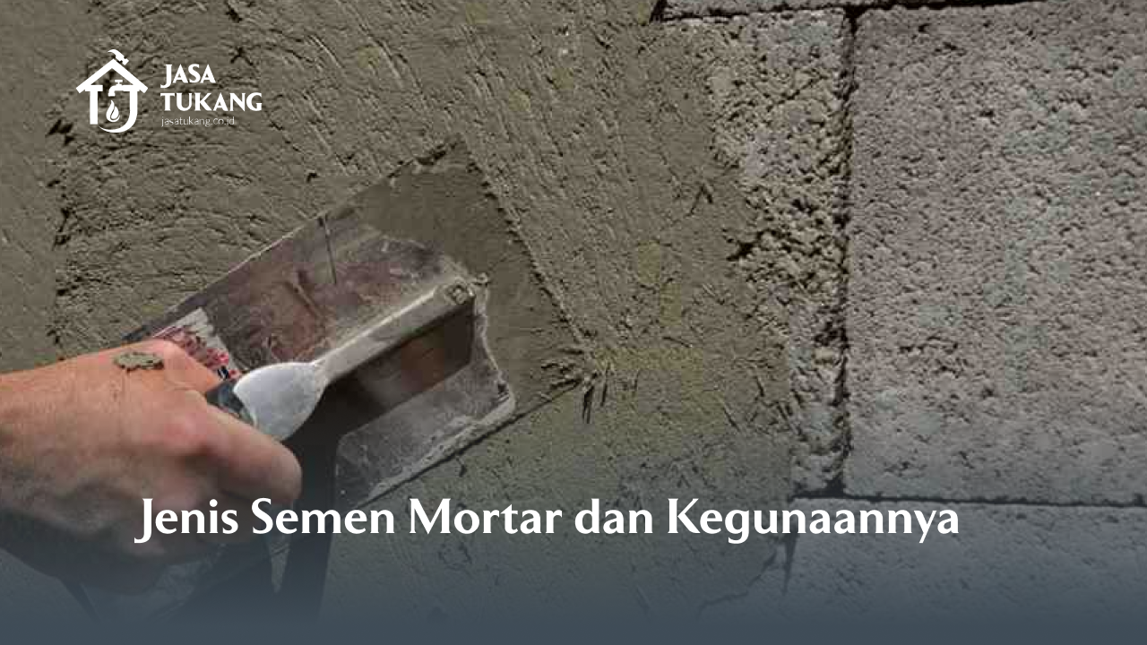 jenis_semen_mortar_dan_kegunaannya