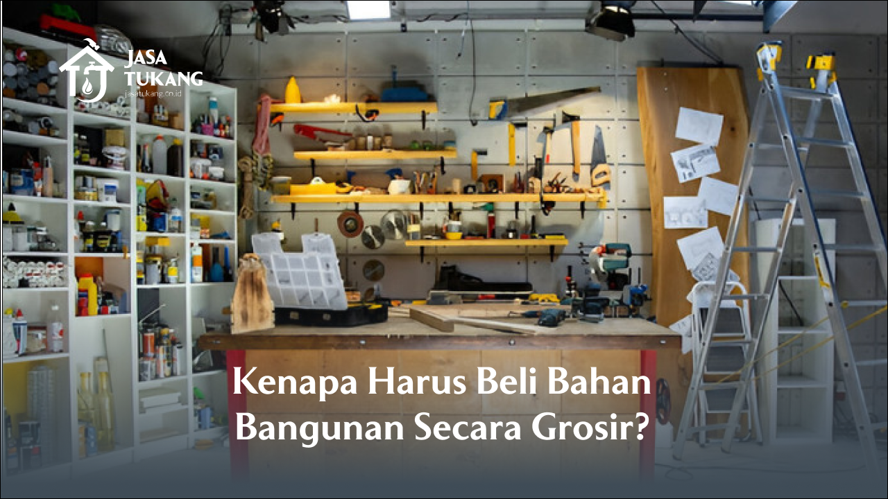 Kenapa Harus Beli Bahan Bangunan Secara Grosir?