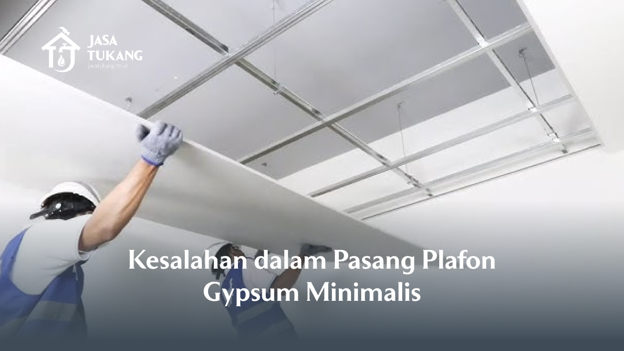 kesalahan_dalam_pasang_plafon_gypsum_minimalis