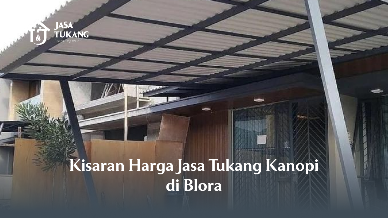 kisaran_harga_jasa_tukang_kanopi_di_blora