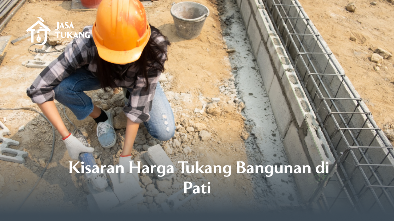 _kisaran_harga_tukang_bangunan_di_pati