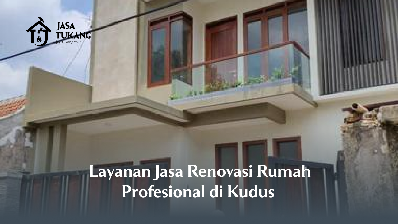 _layanan_jasa_renovasi_rumah_profesional_di_kudus_