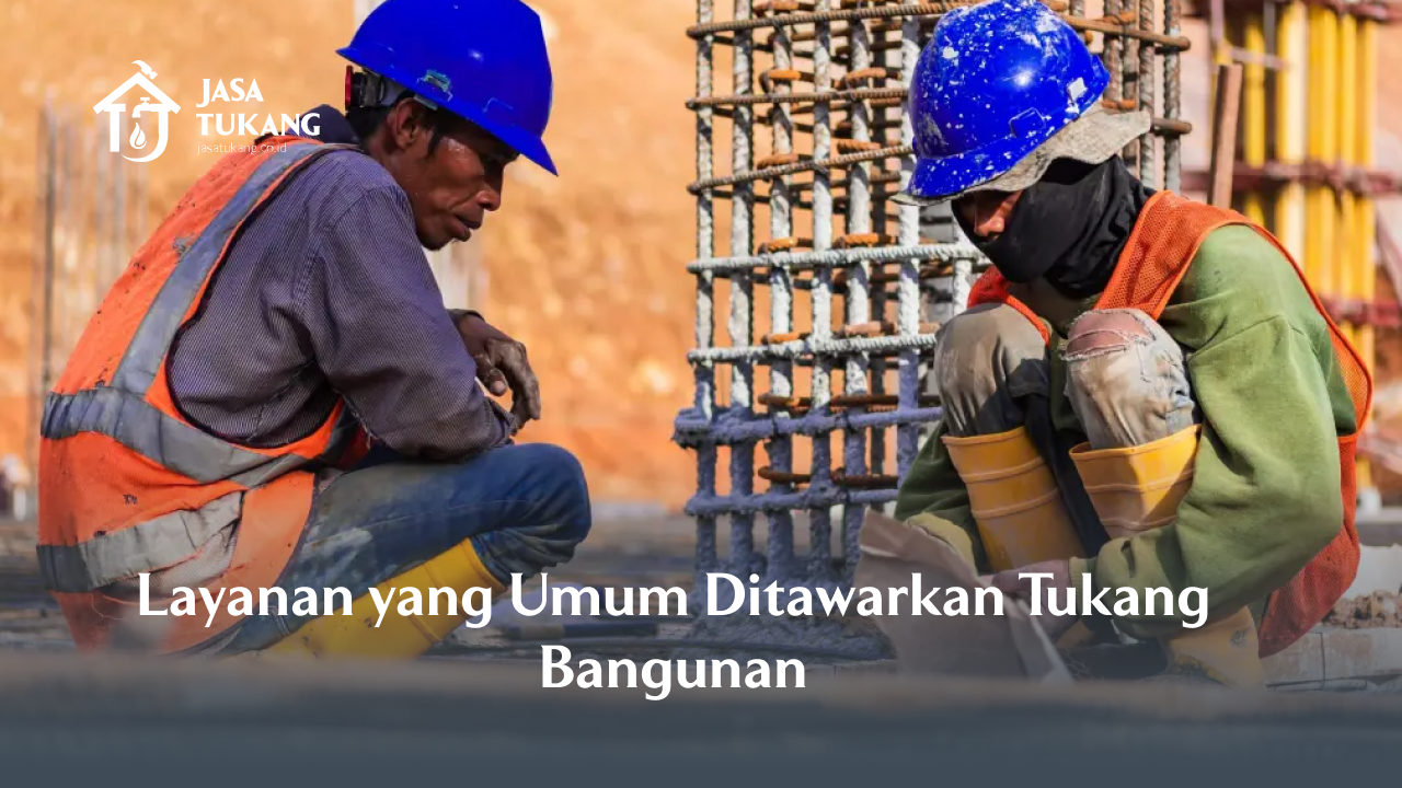 layanan_yang_umum_ditawarkan_tukang_bangunan_