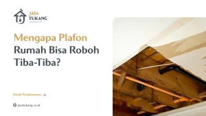Mengapa Plafon Rumah Bisa Roboh Tiba-Tiba?
