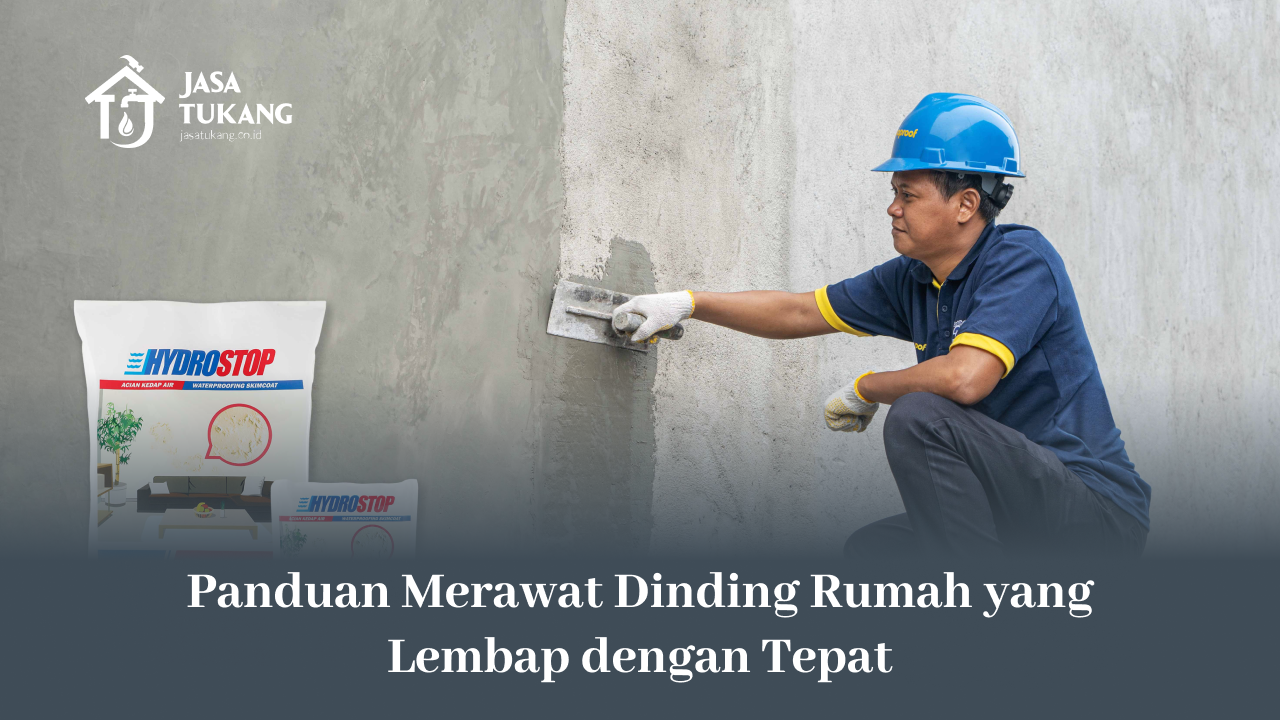 panduan_merawat_dinding_rumah_yang_lembap_dengan_tepat