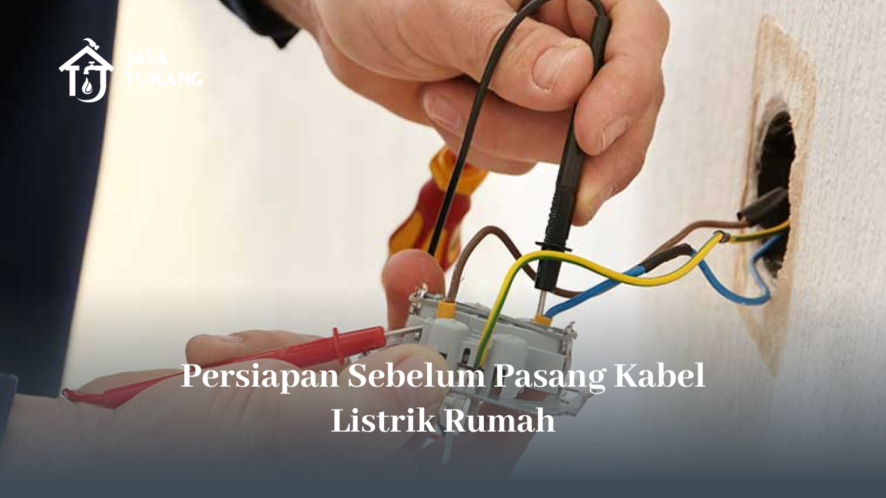 persiapan_sebelum_pasang_kabel_listrik_rumah