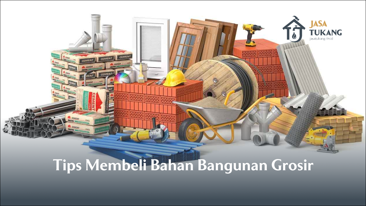 Tips Membeli Bahan Bangunan Grosir