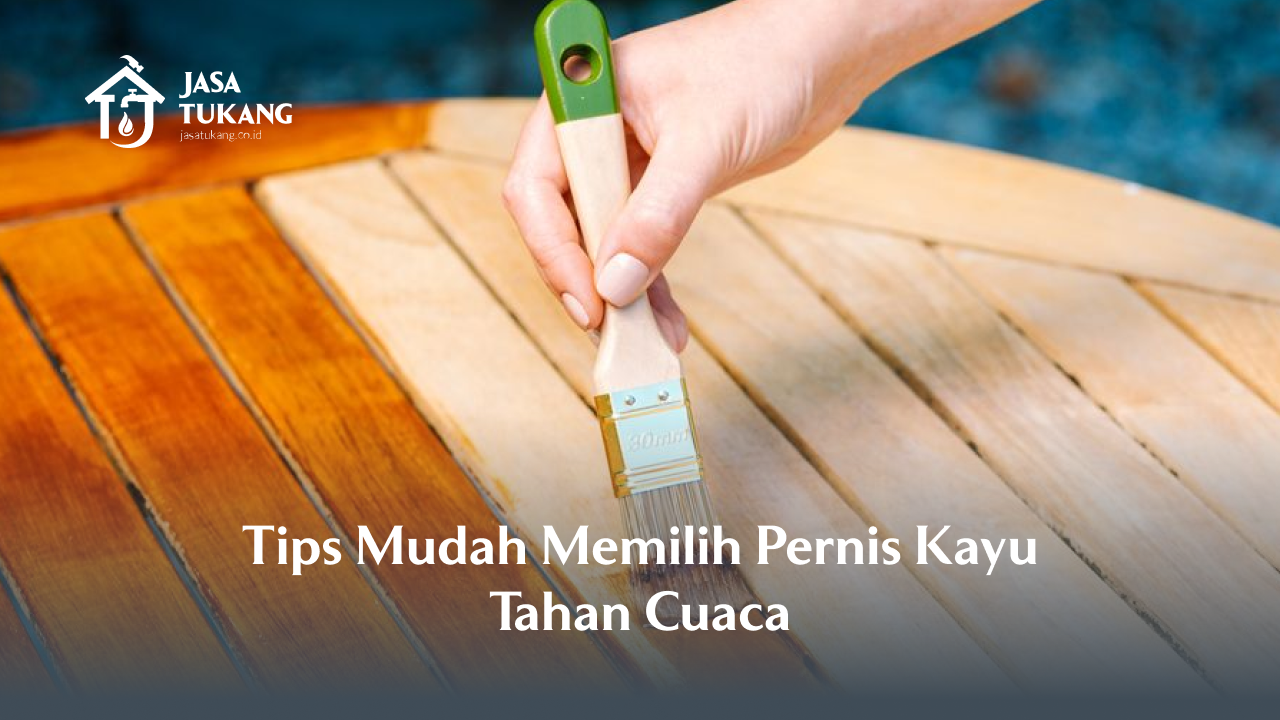 tips_mudah_memilih_pernis_kayu_tahan_cuaca