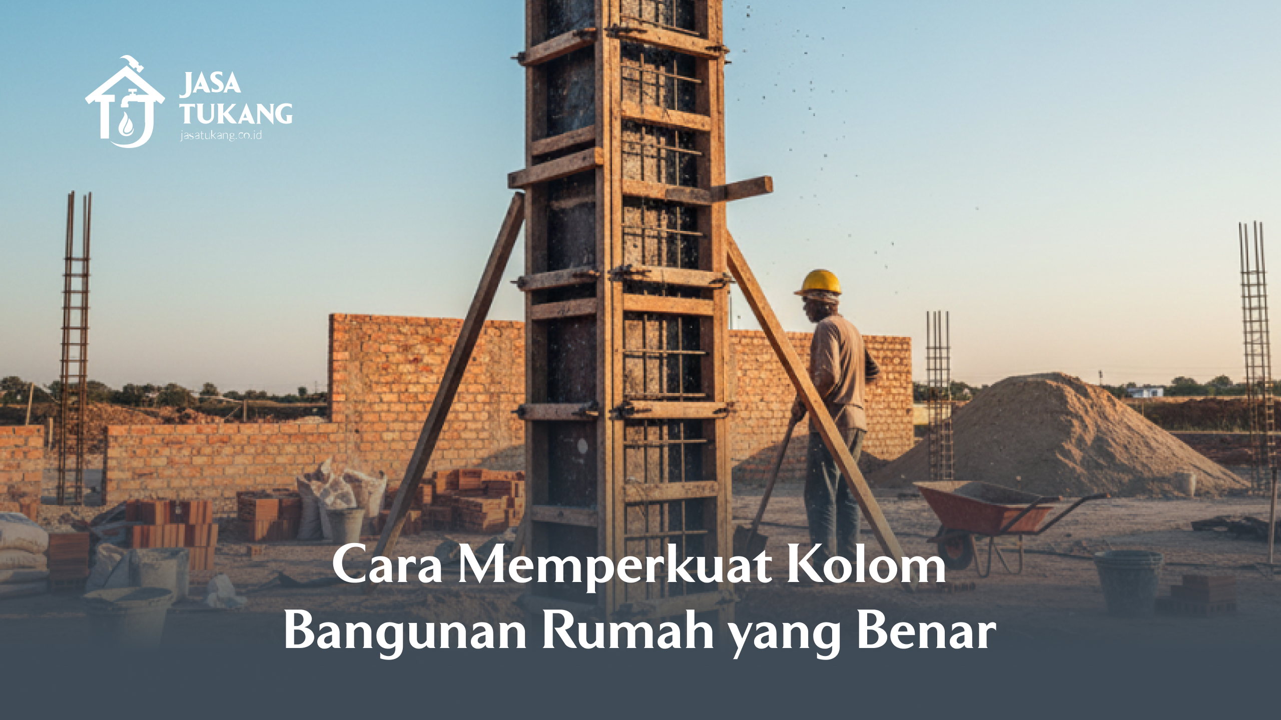 Cara Memperkuat Kolom Bangunan Rumah yang Benar