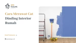 Cara Merawat Cat Dinding Interior