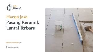 Harga Jasa Pasang Keramik Lantai Terbaru