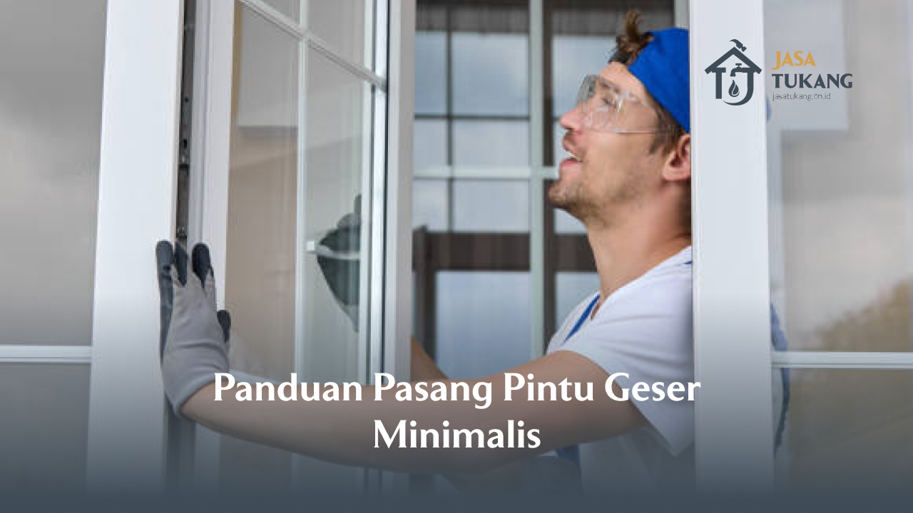 Panduan Pasang Pintu Geser Minimalis