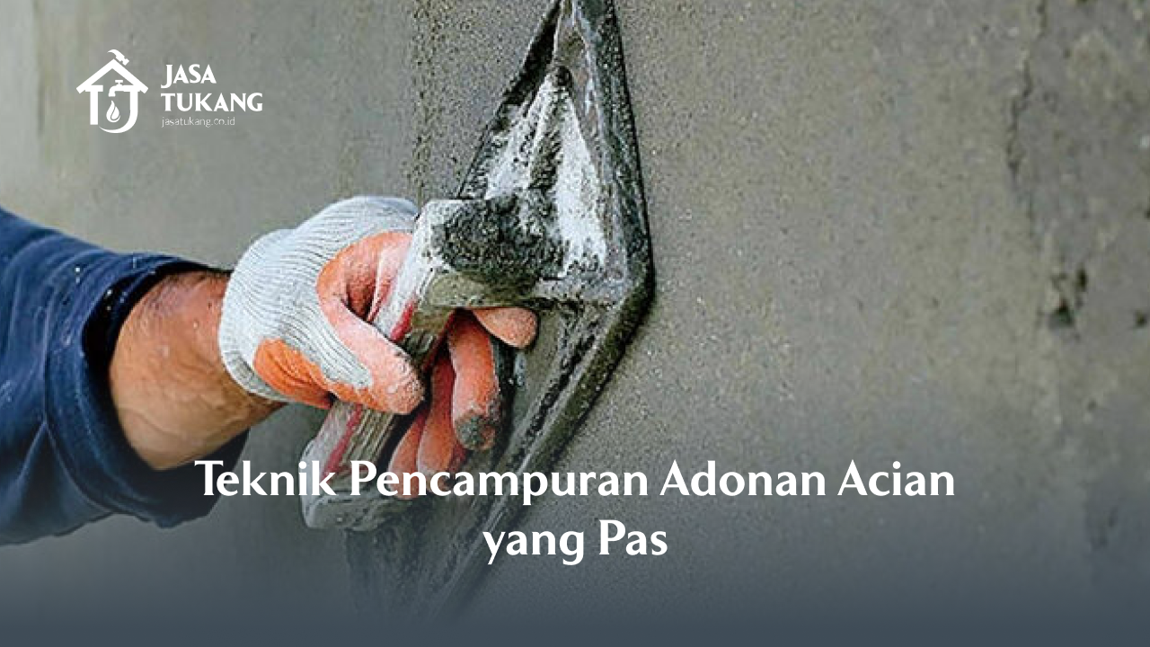 Teknik Pencampuran Adonan Acian yang Pas