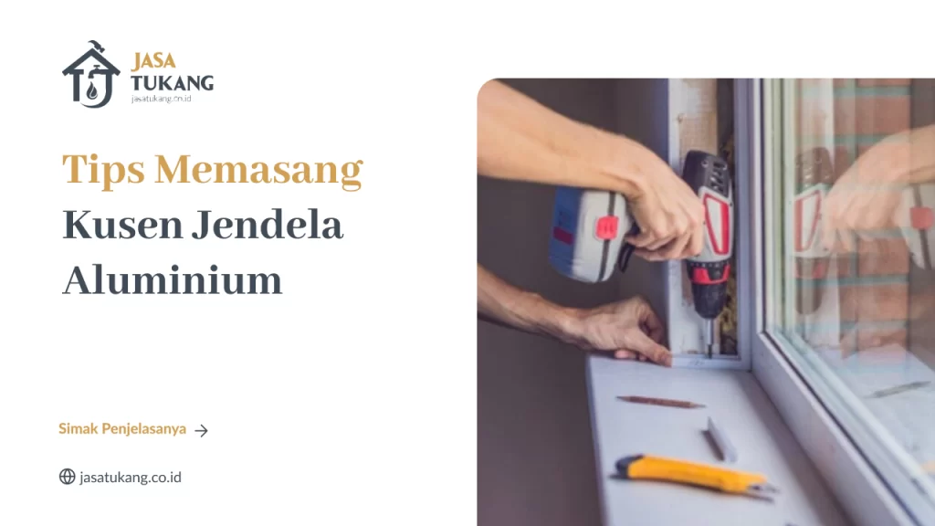 Tips Memasang Kusen Jendela Aluminium