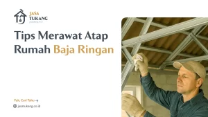 Tips Merawat Atap Rumah Baja Ringan