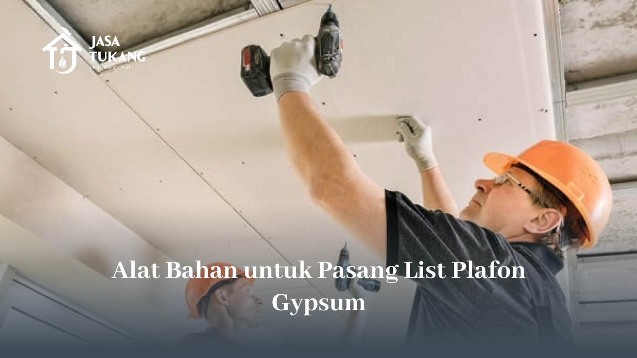 alat_bahan_untuk_pasang_list_plafon_gypsum