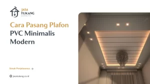 Cara Pasang Plafon PVC Minimalis Modern