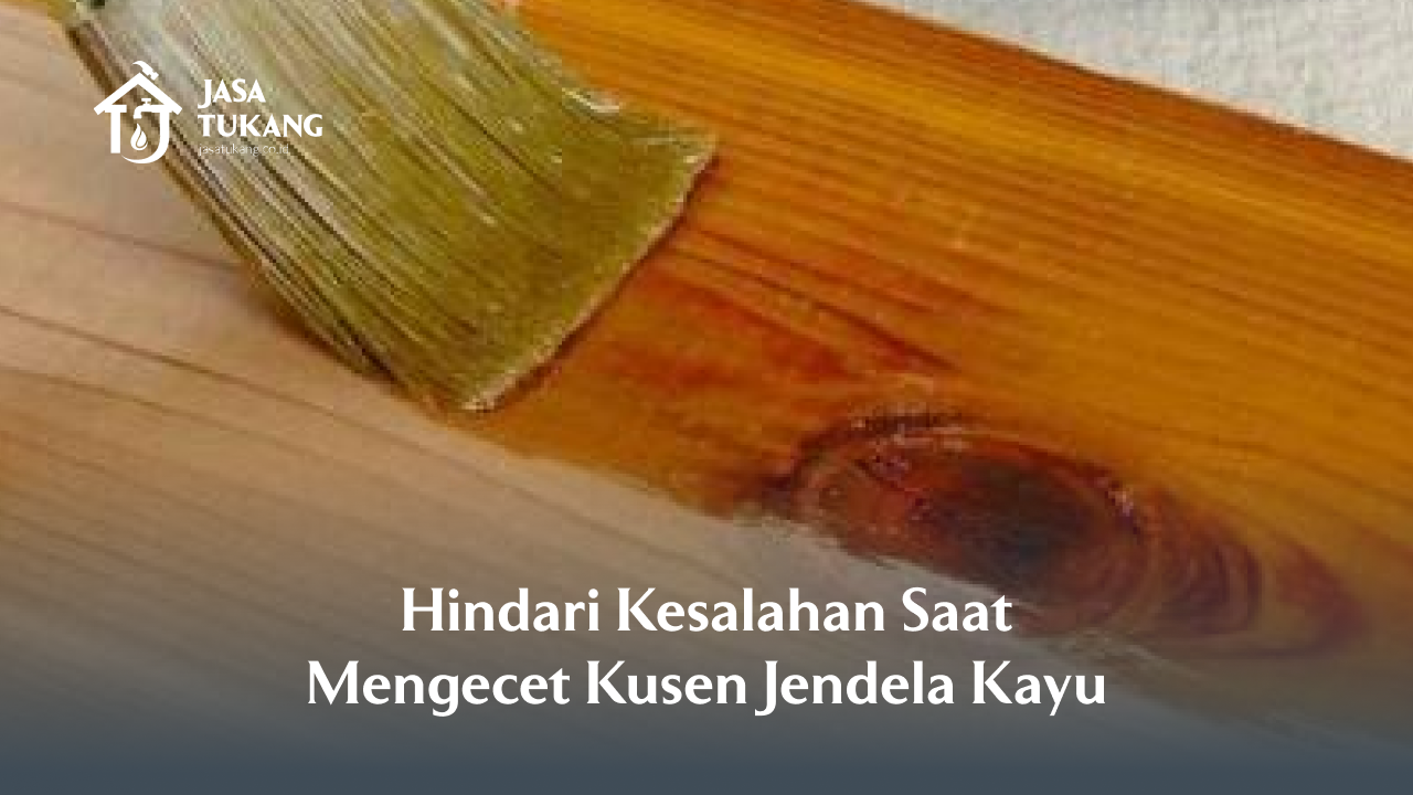 hindari_kesalahan_saat_mengecet_kusen_jendela_kayu