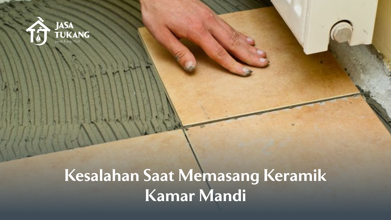 kesalahan_saat_memasang_keramik_kamar_mandi