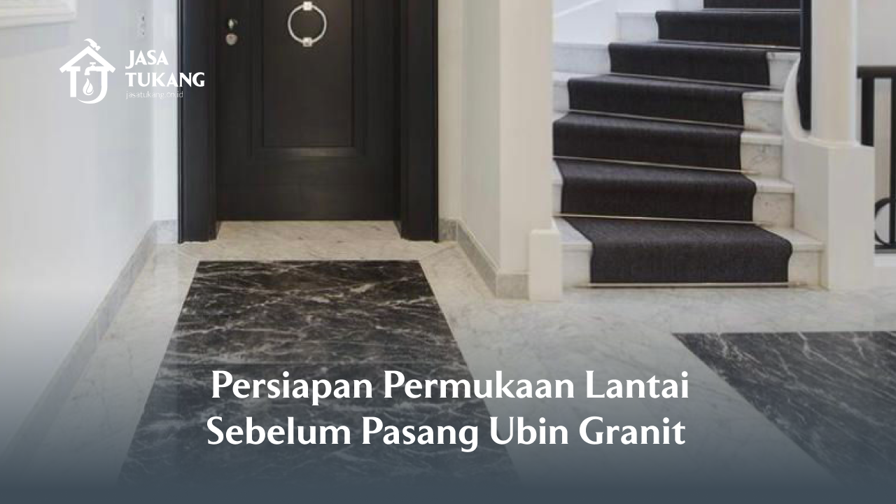 _persiapan_permukaan_lantai_sebelum_pasang_ubin_granit_