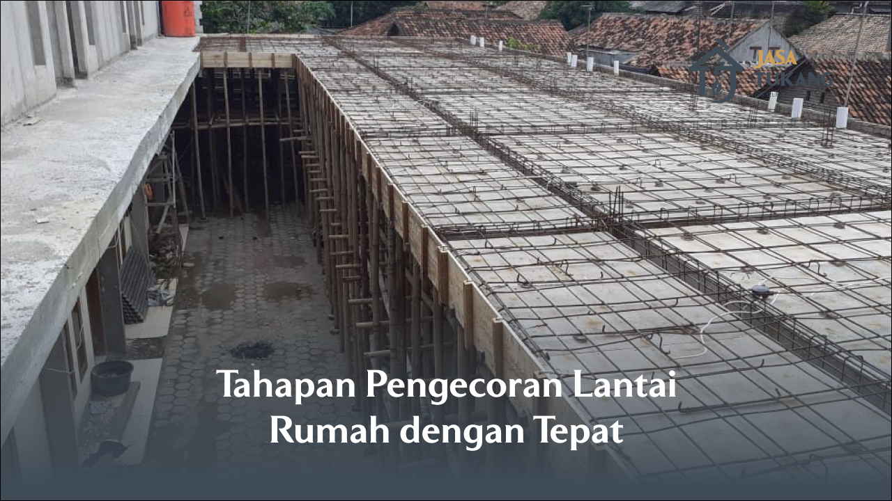 tahapan_pengecoran_lantai_rumah_dengan_tepat