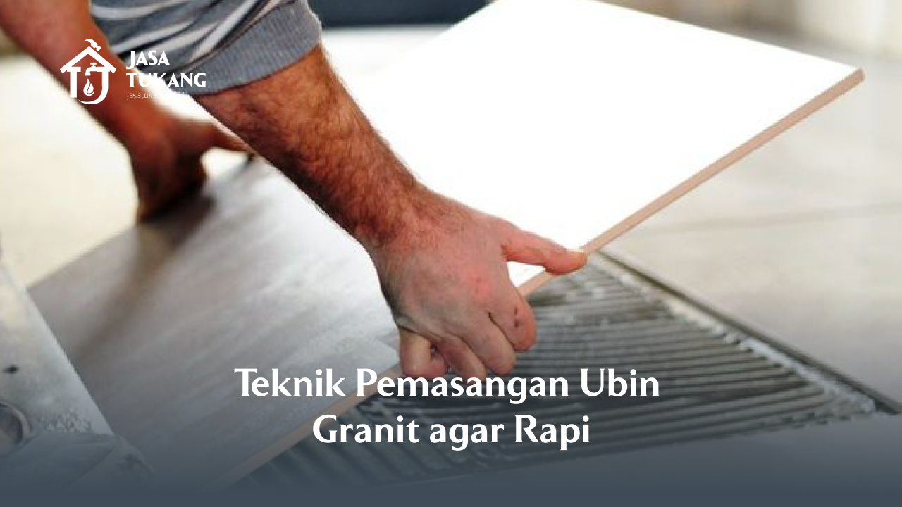 teknik_pemasangan_ubin_granit_agar_rapi_