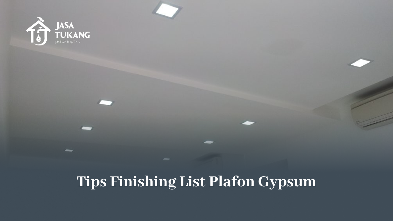 tips_finishing_list_plafon_gypsum