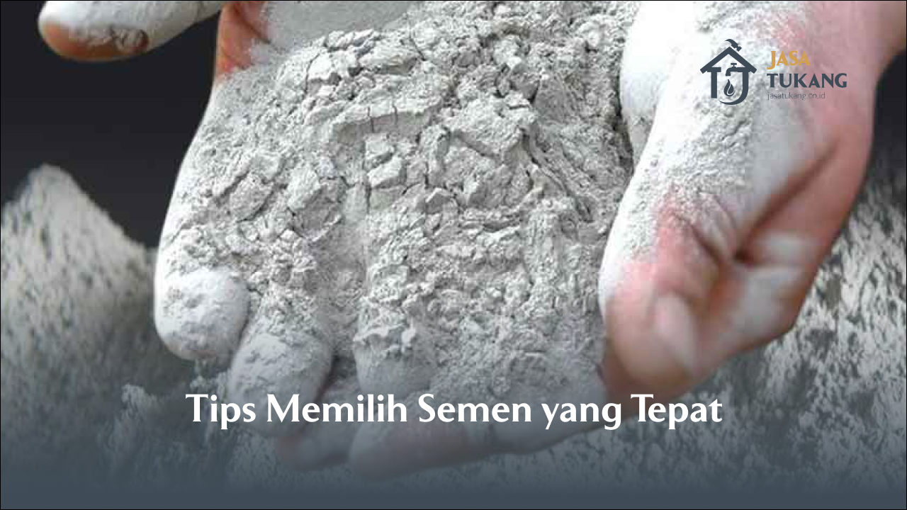 Tips Memilih Semen yang Tepat