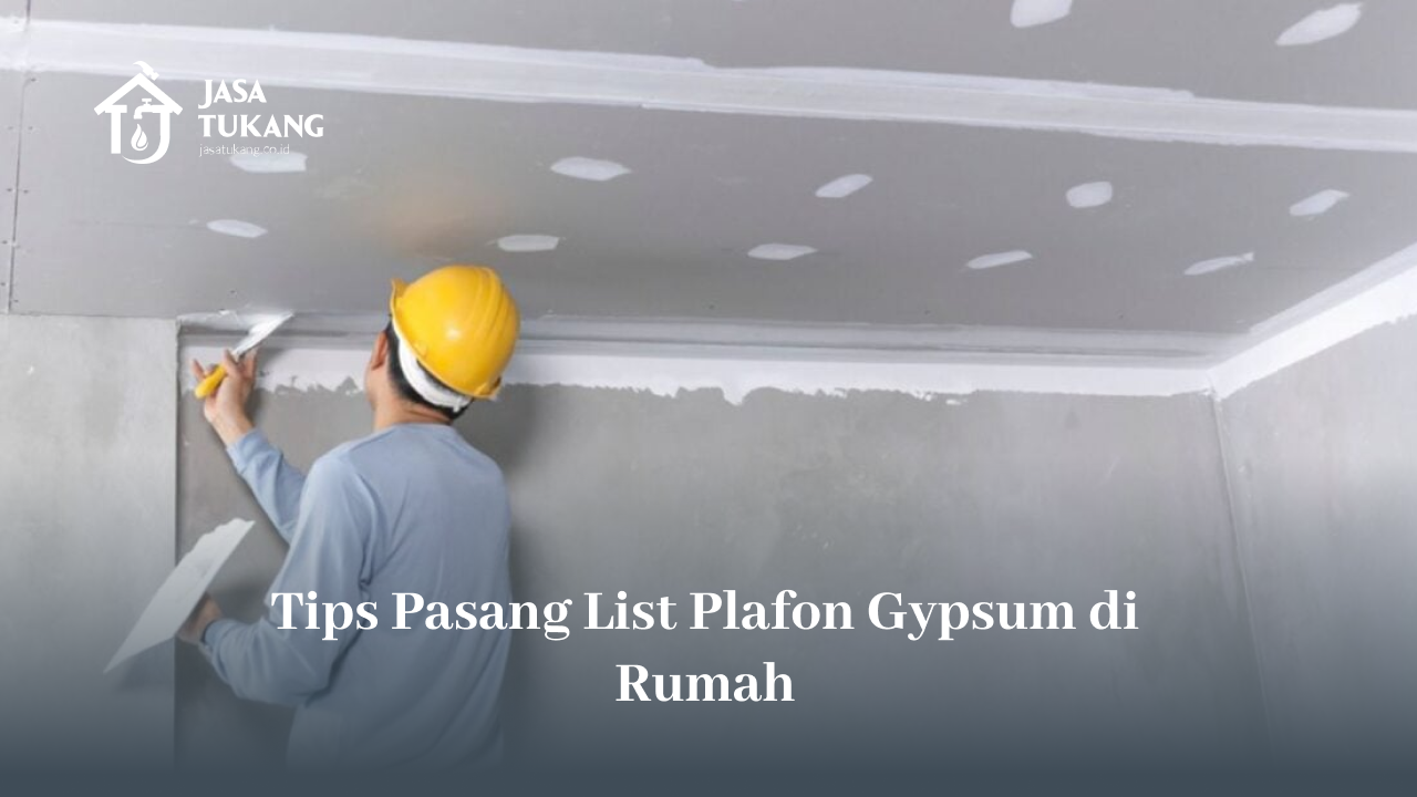 tips_pasang_list_plafon_gypsum_di_rumah