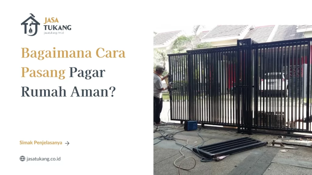 Bagaimana Cara Pasang Pagar Rumah Aman?