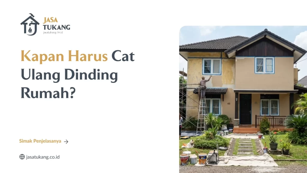 Kapan Harus Cat Ulang Dinding Rumah?