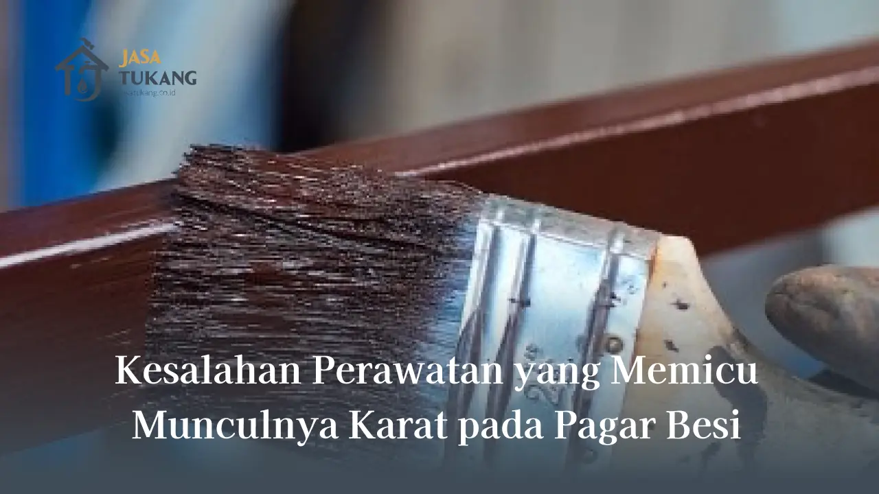 Kesalahan Perawatan yang Memicu Munculnya Karat pada Pagar Besi