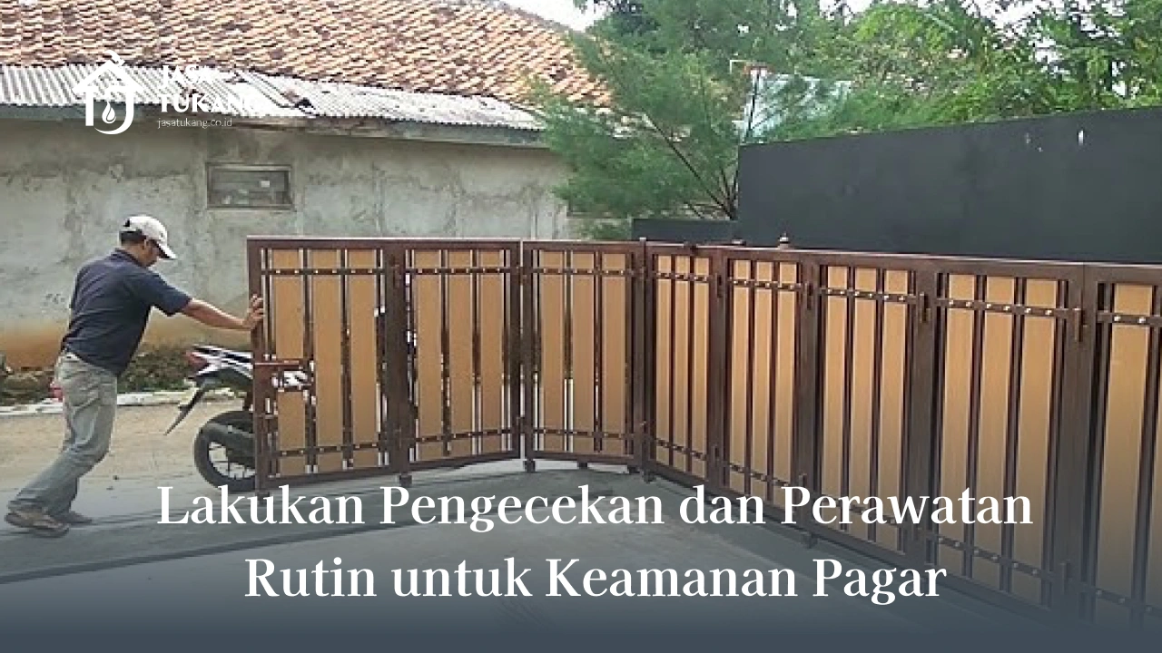Lakukan Pengecekan dan Perawatan Rutin untuk Keamanan Pagar