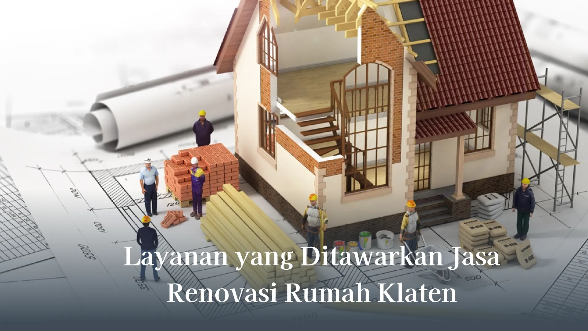 Layanan yang Ditawarkan Jasa Renovasi Rumah Klaten