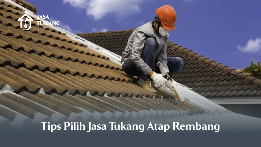 Tips Pilih Jasa Tukang Atap Rembang