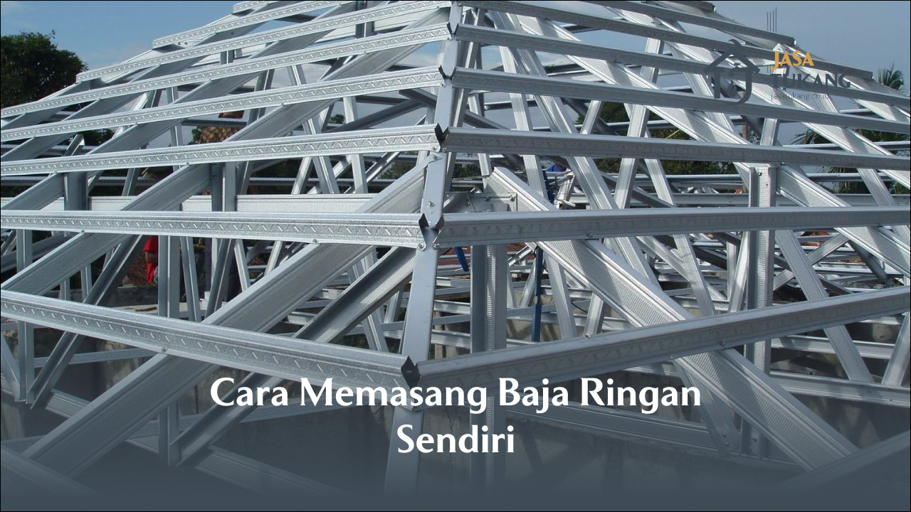 cara_memasang_baja_ringan_sendiri_