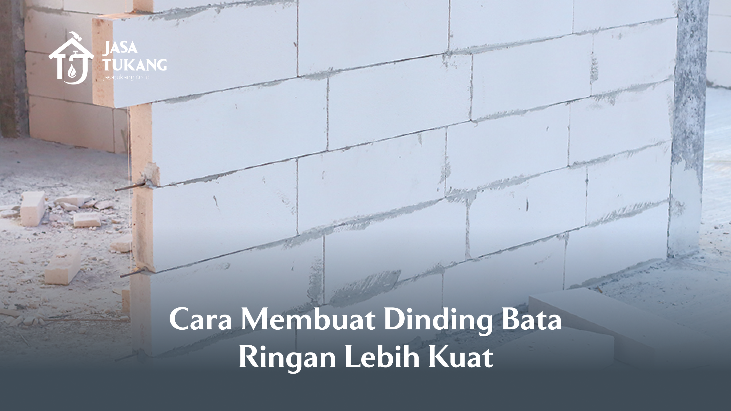 Cara Membuat Dinding Bata Ringan Lebih Kuat