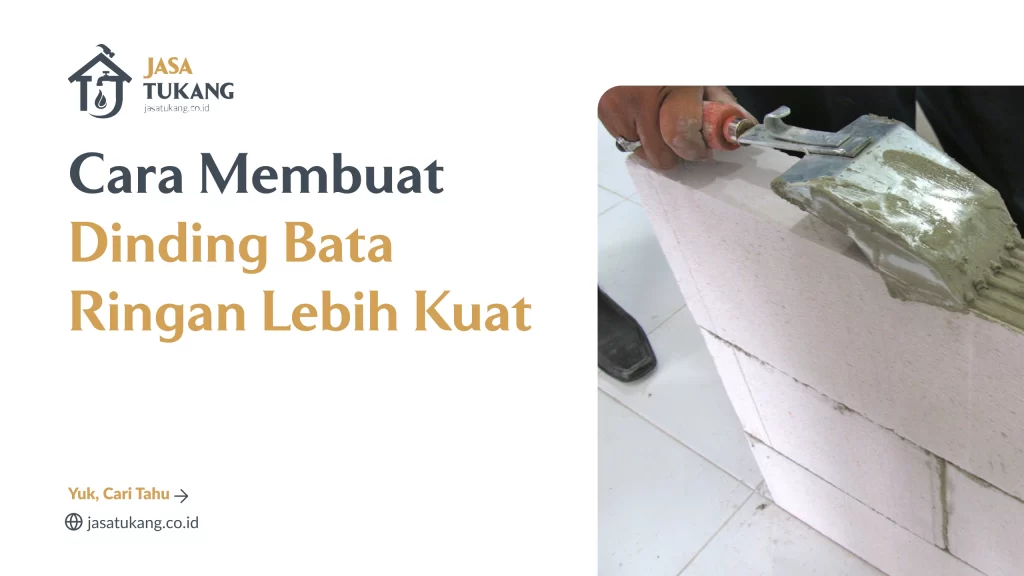 Cara Membuat Dinding Bata Ringan Lebih Kuat