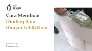 Cara Membuat Dinding Bata Ringan Lebih Kuat