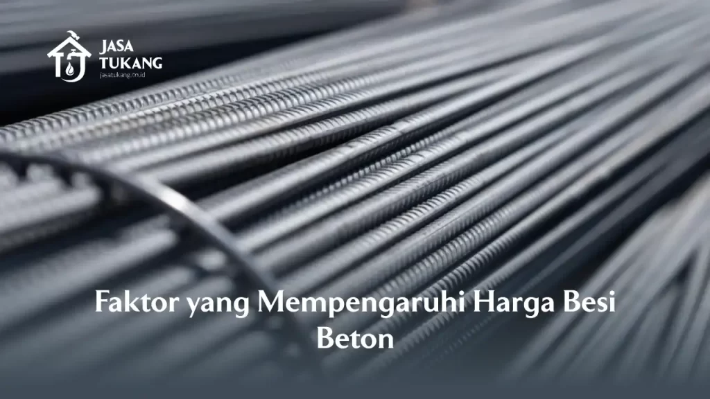 Faktor Yang Mempengaruhi Harga Besi Beton