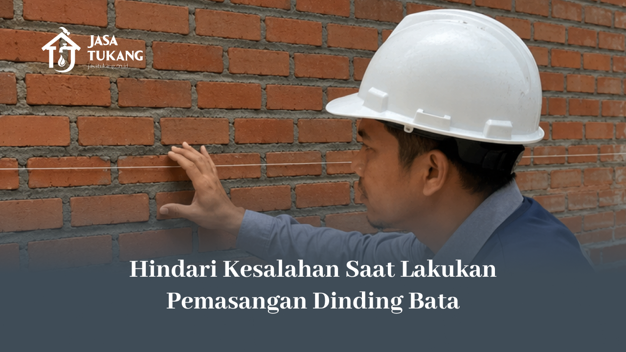 hindari_kesalahan_saat_lakukan_pemasangan_dinding_bata