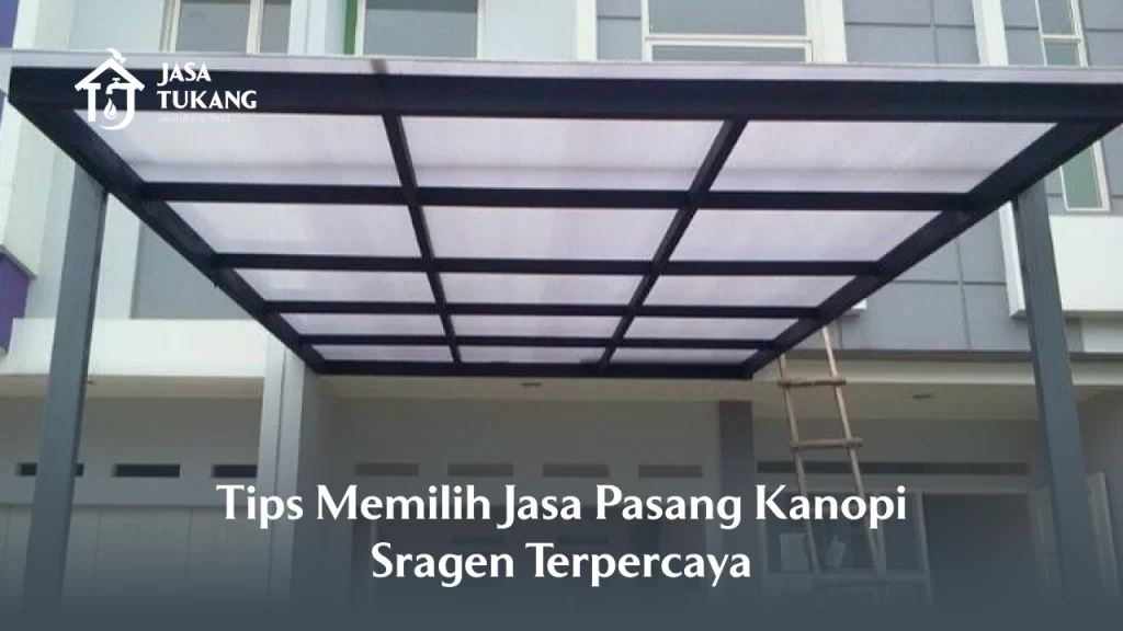 Tips Memilih Jasa Pasang Kanopi Sragen Terpercaya